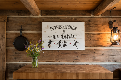 In This Kitchen We Dance - Rustic Cabin Kitchen